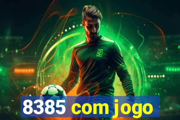 8385 com jogo